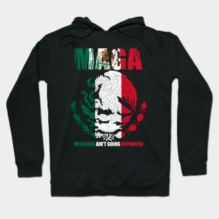 mexicans-ain't-going-anywhere Hoodie